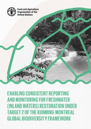 Enabling consistent reporting and monitoring for freshwater (inland waters) restoration under Target 2 of the Kunming-Montreal Global Biodiversity Framework